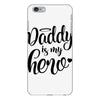 Daddy is my Hero iPhone 6 Plus/6s Plus Case