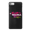 ALWAYS BEAUTIFUL iPhone 7 Case