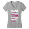 Maybe I Was Too Late To Be His First But Right Now I'm Happy To Be His Women's V-Neck T-Shirt