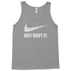 just drift it Tank Top
