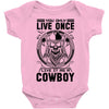You Only Live Once It as a Cowboy Baby Onesie