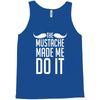 mustache made me do it funny Tank Top
