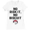 no risk it, no biscuit Ladies Fitted T-Shirt