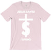 jesus saves i spend funny statement T-Shirt