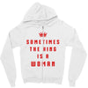 Sometimes The King Is A Woman Zipper Hoodie