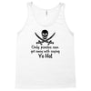 only pirates can get away with saying yo ho! Tank Top