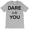 dare to be you T-Shirt