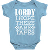 Lordy, I Hope There Are Tapes. Baby Onesie