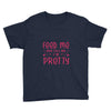 Feed Me and Tell Me I'm Pretty Youth Tee
