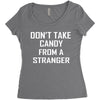 don't take candy from a stranger Women's Triblend Scoop T-shirt