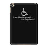 i am handicapped i'm psychotic iPad Mini 4