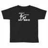don't touch my bike funy Toddler T-shirt