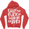 shut the fuck up and drink your beer Zipper Hoodie