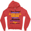 I Never Dreamed I'd Grow Up To Be A Super Cool Mom Of A Freaking Aweso Zipper Hoodie