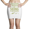 education is important but skiing is importanter Mini Skirts