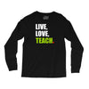 Live Love Teach Long Sleeve Shirts