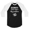 Sorry That is Not My Problem 3/4 Sleeve Shirt
