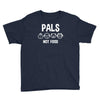 pals not food Youth Tee