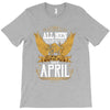 All Men Are Created Equal But Only The Best Are Born In April T-Shirt