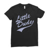 little dude Ladies Fitted T-Shirt