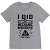 I Did Not Become a Mechanic to Fix Your for Free V-Neck Tee