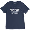 i may be ugly but at least i ain't got no money V-Neck Tee