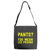 pants you mean leg prisons Adjustable Strap Totes