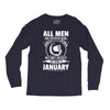 All Men Are Created Equal But Only the Best Are Born In January Long Sleeve Shirts