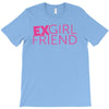 exgirl friend T-Shirt