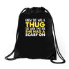 knew she was a thug Drawstring Bags