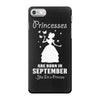 Princesses Are Born In September iPhone 7 Case