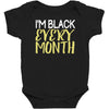 i'm black every month Baby Bodysuit