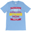 i never dreamed i'd grow up to be a super cool motocross mom but here T-Shirt