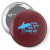 surf board surfer australia save a wave ride a surfer ocean Pin-back button