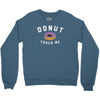 donut touch me funny Crewneck Sweatshirt