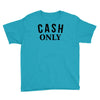 cash only Youth Tee