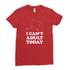 i Can't Adult Today Ladies Fitted T-Shirt