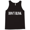 don't blink Tank Top