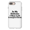 In My Defense I Was Left Unsupervised iPhone 8 Plus