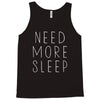 need more sleep Tank Top