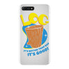 log it's better than bad it's good iPhone 7 Plus Case