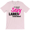 sexy ladies in the house T-Shirt