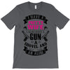 I Have a Pretty Wife I Also Have a Gun a Shovel and an Alibi T-Shirt