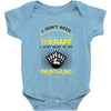 I Dont Need Therapy Need Pin Bowling Baby Onesie