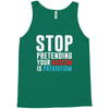 stop pretending your racism is patriotism Tank Top