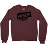 we've got the power Crewneck Sweatshirt