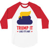 trump it like its hot 3/4 Sleeve Shirt