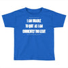 i am unable to quit as i am currently too legit Toddler T-shirt