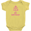 Keep Calm Its My Birthday Baby Onesie