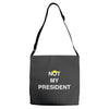 Not My President Adjustable Strap Totes